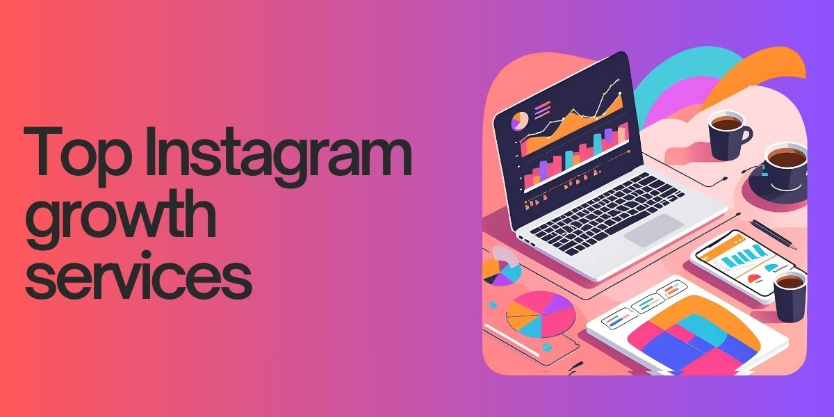 Grow Business with Instagram, Try out top Instagram growth services